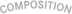COMPOSITION